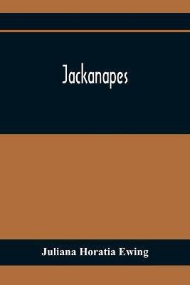 Jackanapes(English, Paperback, Horatia Ewing Juliana)