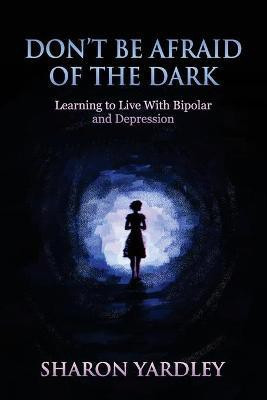Don't Be Afraid of the Dark(English, Paperback, Yardley Sharon)