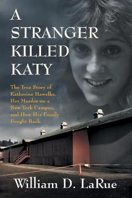 A Stranger Killed Katy(English, Paperback, Larue William D)