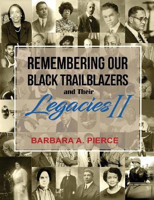 Remembering Our Black Trailblazers and their Legacies II(English, Paperback, Pierce Barbara A)