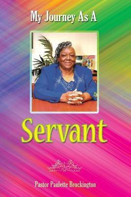 My Journey as a Servant(English, Paperback, Brockington Pastor Paulette)