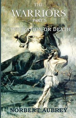 The Warriors Part 3 Civilization or Death(English, Paperback, Aubrey Norbert)