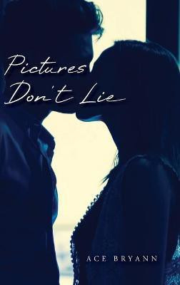 Pictures Don't Lie(English, Hardcover, Bryann Ace)