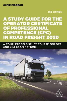 A Study Guide for the Operator Certificate of Professional Competence (CPC) in Road Freight 2020(English, Paperback, Pidgeon Clive)