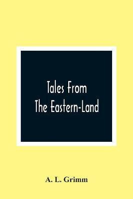 Tales From The Eastern-Land(English, Paperback, L Grimm A)