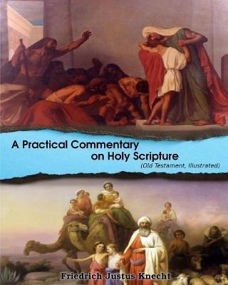 A Practical Commentary On Holy Scripture (Old Testament)(English, Paperback, Knecht Frederick Justus)