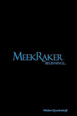 MeekRaker Beginnings...(English, Paperback, Walker J Bartholomew)