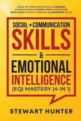 Social + Communication Skills & Emotional Intelligence (EQ) Mastery (4 in 1)(English, Paperback, Hunter Stewart) Social + Communication Skills & Emotional Intelligence (EQ) Mastery (4 in 1)(English, Paperback, Hunter Stewart)