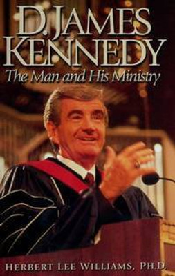 D. JAMES KENNEDY THE MAN AND HIS MINISTRY(Paperback, HERBERT LEE WILLIAMS)