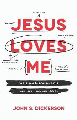 Jesus Loves Me - Christian Essentials for the Head and the Heart(English, Paperback, Dickerson John S.)