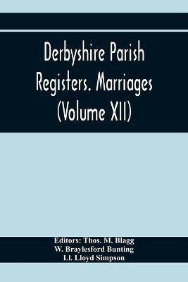 Derbyshire Parish Registers. Marriages (Volume Xii)(English, Paperback, Braylesford Bunting W)