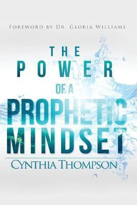 The Power of a Prophetic Mindset(English, Paperback, Thompson Cynthia)