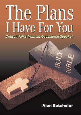 The Plans I Have For You(English, Paperback, Batchelor Alan)