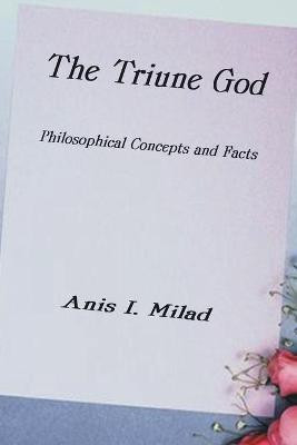 The Triune God(English, Paperback, Milad Anis I.)