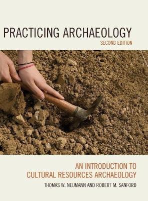 Practicing Archaeology(English, Hardcover, Neumann Thomas W.)