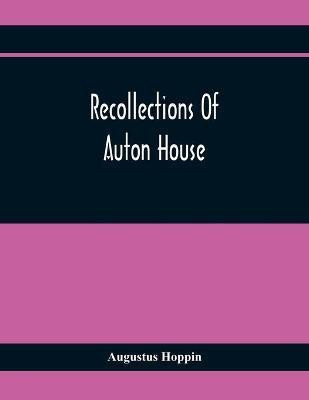 Recollections Of Auton House(English, Paperback, Hoppin Augustus)