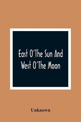 East O'The Sun And West O'The Moon(English, Paperback, unknown)