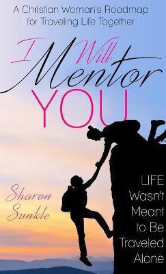 I Will Mentor You(English, Hardcover, Sunkle Sharon)