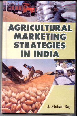 Agricultural Marketing Strategies In India(Hardcover, J. Mohan Raj)