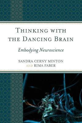 Thinking with the Dancing Brain(English, Paperback, Minton Sandra C.)
