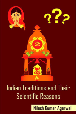 Indian Traditions and their Scientific Reasons(English, Paperback, Kumar Nilesh Agarwal)