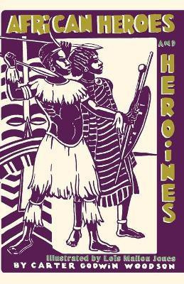African Heroes and Heroines(English, Paperback, Woodson Carter Godwin)