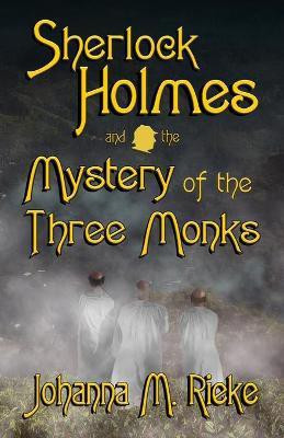 Sherlock Holmes and The Mystery of the Three Monks(English, Paperback, Rieke Johanna)