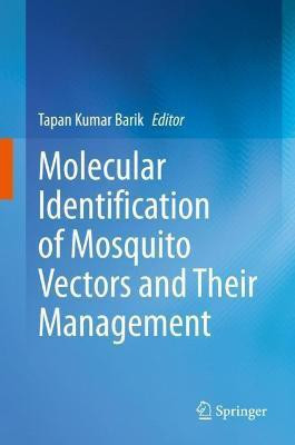 Molecular Identification of Mosquito Vectors and Their Management(English, Hardcover, unknown)