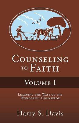 Counseling to Faith Volume I(English, Paperback, Davis Harry S)