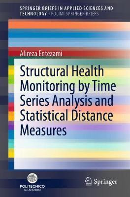 Structural Health Monitoring by Time Series Analysis and Statistical Distance Measures(English, Paperback, Entezami Alireza)