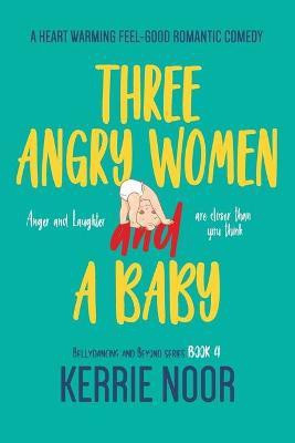 Three Angry Women And A Baby(English, Paperback, Noor Kerrie)