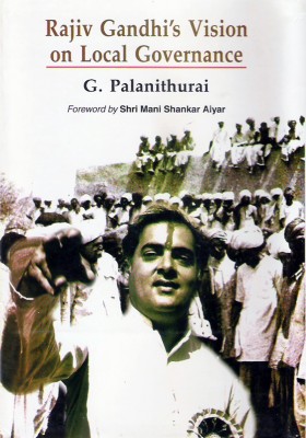 Rajiv Gandhi's Vision for Local Governance First  Edition(English, Hardcover, Alanithurai G.P.)