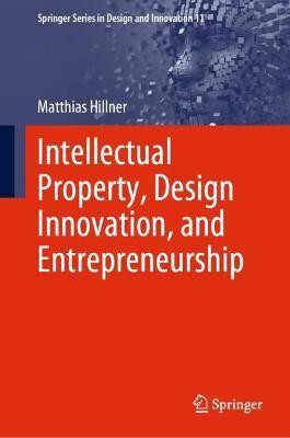 Intellectual Property, Design Innovation, and Entrepreneurship(English, Hardcover, Hillner Matthias)