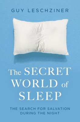 The Secret World of Sleep(English, Paperback, Leschziner Guy Dr)