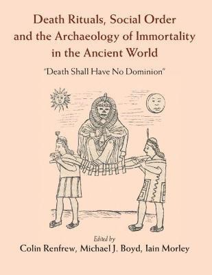 Death Rituals, Social Order and the Archaeology of Immortality in the Ancient World(English, Paperback, unknown)