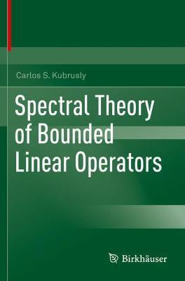 Spectral Theory of Bounded Linear Operators(English, Paperback, Kubrusly Carlos S.)