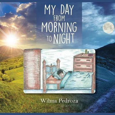 My Day from Morning to Night(English, Paperback, Pedroza Wilma)
