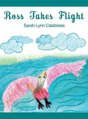 Ross Takes Flight(English, Hardcover, Calabrese Sarah Lynn)