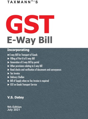 Taxmann’s GST E-Way Bill – Complete & Updated Insights of all Provisions Relating to GST E-Way Bill, in a Simplified Manner, with Case Laws(Paperback, V.S. Datey)