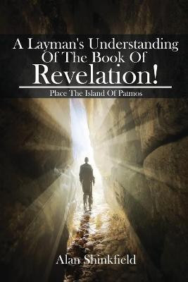 A Layman's Understanding Of The Book Of Revelation!(English, Paperback, Shinkfield Alan)