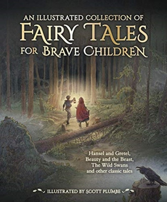 An Illustrated Collection of Fairy Tales for Brave Children(English, Hardcover, Grimm Jacob, Wilhelm)