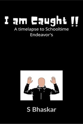 I am Caught!!(English, Paperback, S Bhaskar)