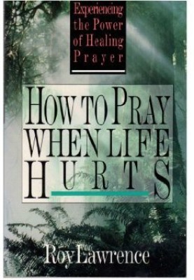 How to Pray When Life Hurts(English, Paperback, Lawrence Roy)