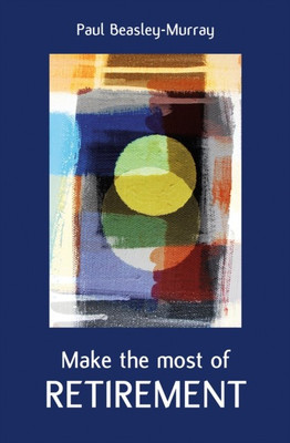 Make the Most of Retirement(English, Paperback, Beasley-Murray Paul)