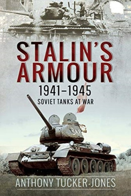 Stalin's Armour, 1941-1945(English, Hardcover, Tucker-Jones Anthony)