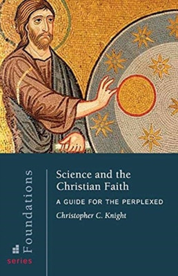 Science and the Christian Faith(English, Paperback, Knight Christopher C)