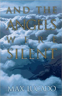 And the Angels Were Silent(English, Paperback, Lucado Max)