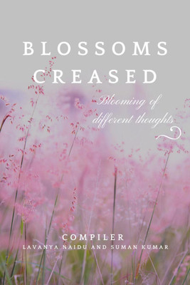 Blossoms Creased(English, Paperback, Lavanya Naidu, Suman Kumar)