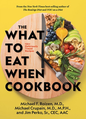 The What to Eat When Cookbook(English, Hardcover, Roizen Michael F. M.D.)