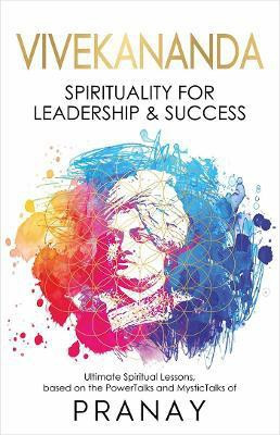 VIVEKANANDA: Spirituality For Leadership & Success - Spirituality For Leadership & Success(English, Paperback, Pranay)